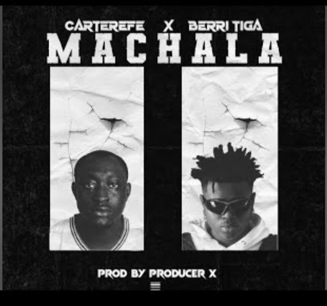 Carter Efe – Machala ft. Berri Tiga