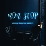 Timilek Opabo – Non Stop Ft. Merry1