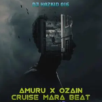 DJ Hazkid 016 - Amuru x Ozain Cruise Mara Beat