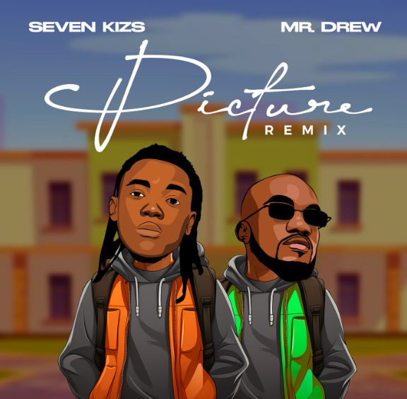 Seven Kizs – Picture Remix Ft Mr Drew