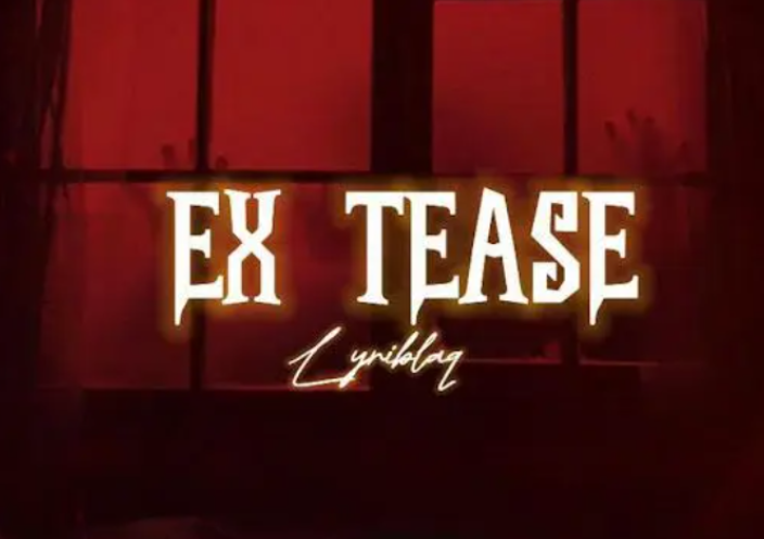 Lyriblaq – Ex Tease Remix Ft Cojo Rae