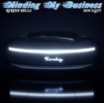 Korede Bello – Minding My Business ft. Don Jazzy