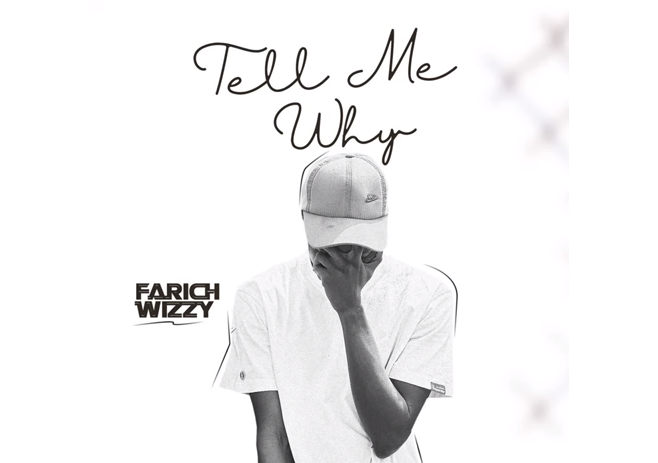 FarichWizzy - Tell Me Why