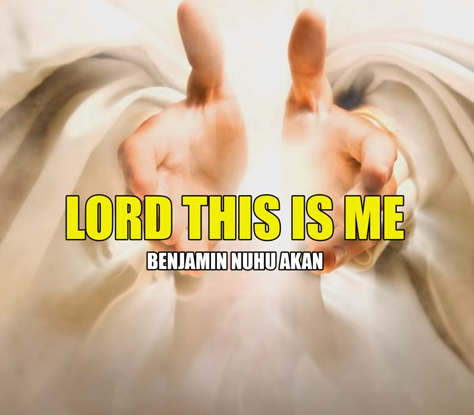 Benjamin Nuhu Akan - Lord This Is Me (Worship Version)