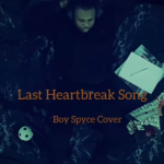 Boy Spyce - Last HeartBreak Song Cover