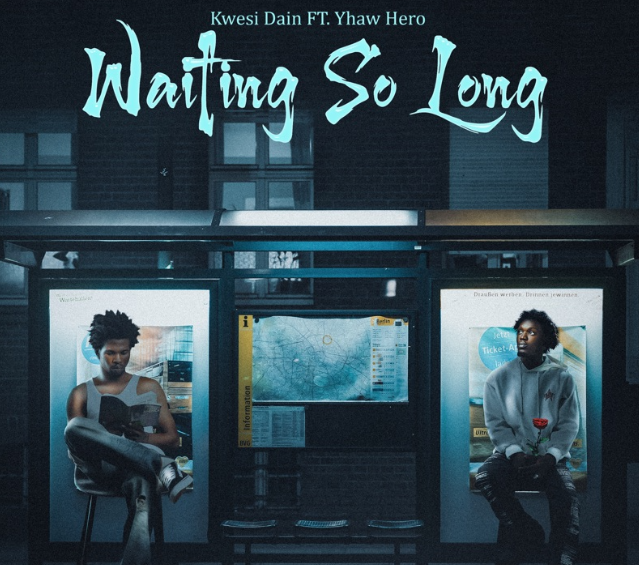 Kwesi Dain - Waiting So Long ft. Yhaw hero