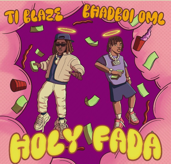 TI blaze – Holy Fada Ft Bhadboi OML