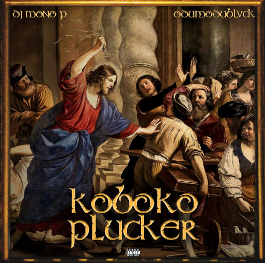 DJ Mono P – Koboko Plucker ft. ODUMODUBLVCK
