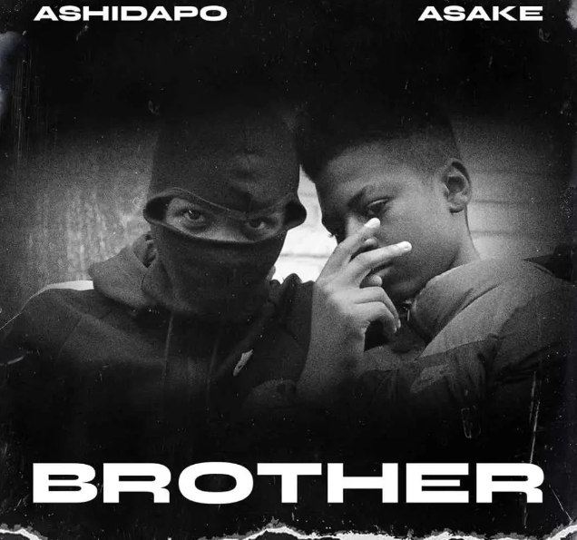Asake - Oh My Brother Ft Ashidapo