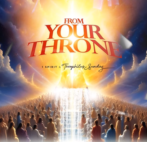 Theophilus Sunday – From Your Throne