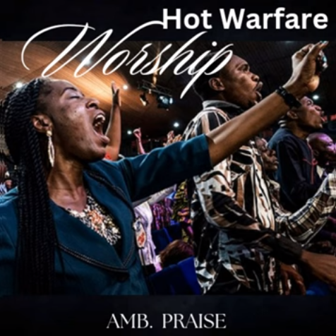 Amb Praise - Hot Warfare Woship