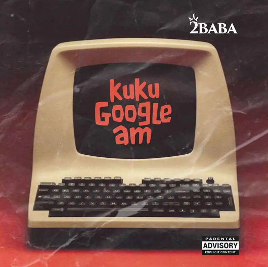 2Baba – KUKU GOOGLE AM