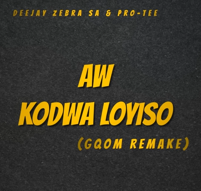 Deejay ZEBRA SA - Aw Kodwa Loyiso Ft. Pro Tee