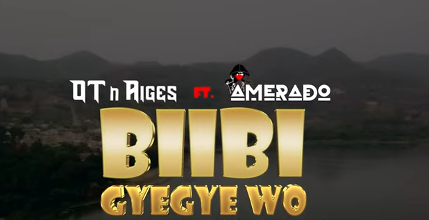 OT n Aiges - Biibi Gyegye Wo ft Amerado