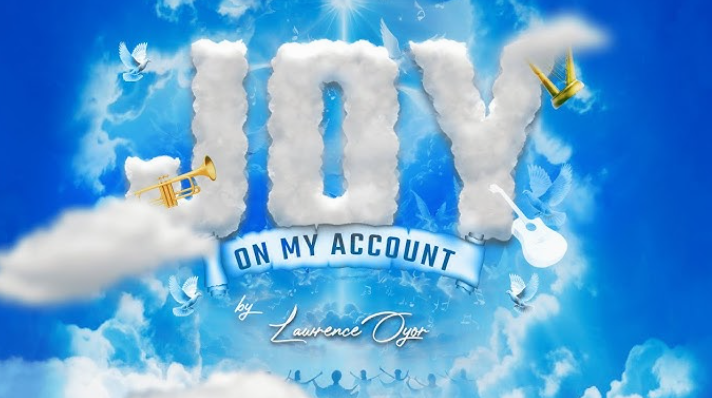 Lawrence Oyor – Joy On My Account