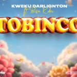 Kweku Darlington - Tobinco Ft. Bisa Kdei