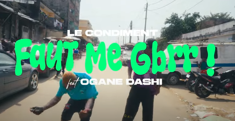 Le Condiment - Faut Me Gbrr Ft Ogane Dashi