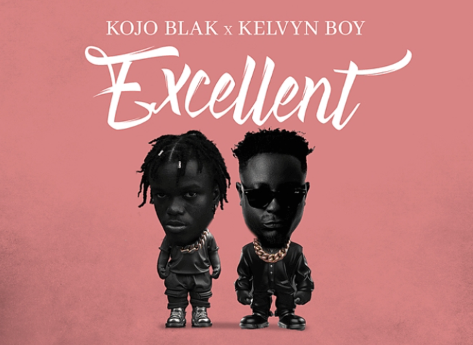 Kojo Blak – Excellent ft. Kelvyn Boy