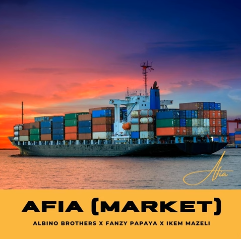 Albino Brothers - Afia (Market) Ft Fanzy Papaya & Ikem Mazeli