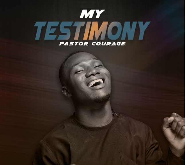Pastor Courage – My Testimony