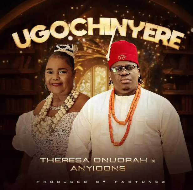 Theresa Onuorah – Ugochinyere Ft. Anyidons