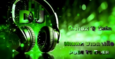 Dj Genex Q Cuia - Minha Vida Nao Pode Te Doer