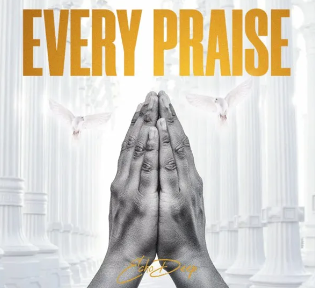 Echo Deep – Every Praise