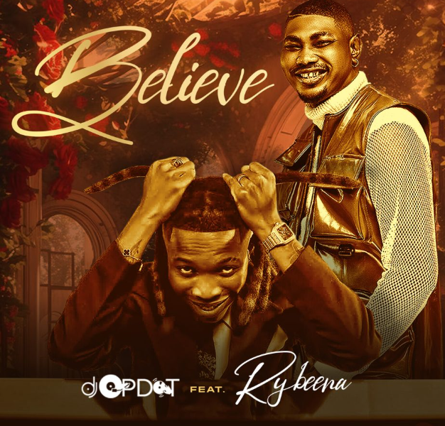 DJ OP Dot – Believe Ft. Rybeena