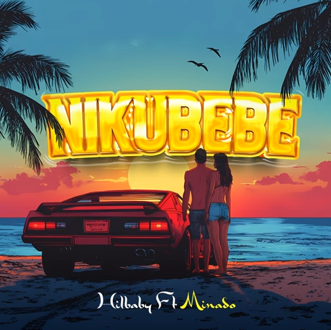 Hilbaby - Nikubebe Ft. Minado