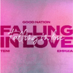 Good Nation – Falling In Love ft. Teni & Emma’a