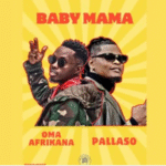 Pallaso – Baby Girl Ft. Oma Afrikana Pallaso – Baby Girl Ft. Oma Afrikana