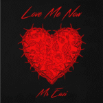 Mr Eazi – Love Me Now Mr Eazi – Love Me Now