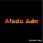 Bhadboi OML – Alade Ade Bhadboi OML – Alade Ade