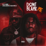 DJ IBB – Don’t Blame Me Ft. Aguero Banks