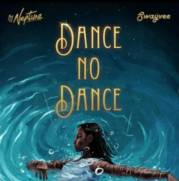 DJ Neptune – Dance No Dance Ft. Swayvee