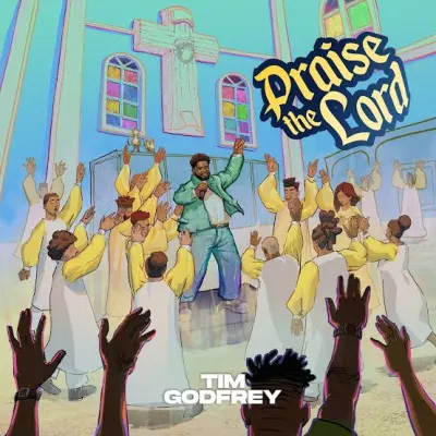 Tim Godfrey - Praise The Lord