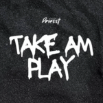 Priesst - Take Am Play