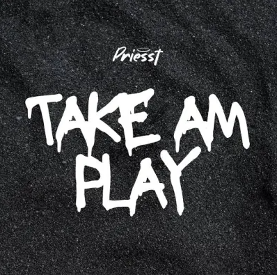 Priesst - Take Am Play