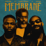 Joel Dre – Membrane Ft. Larry Gaaga & Phyno