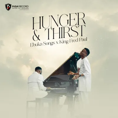 Ebuka Songs - Hunger And Thirst Ft. King Fred Paul