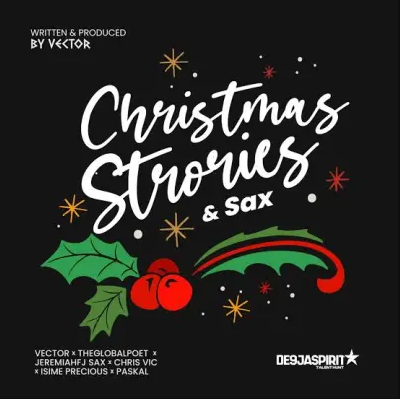 Vector - Christmas Stories & Sax Ft. The Global Poet, Chris Vic, JeremiahFJ Sax & Isime Precious