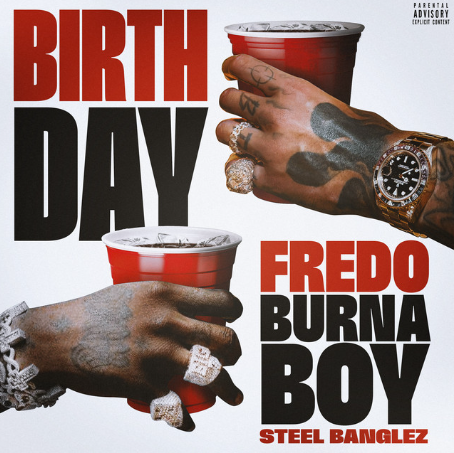 Fredo - Birthday Ft. Burna Boy & Steel Banglez