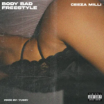 Ceeza Milli - Body Bad (Freestyle)