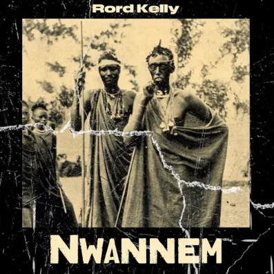 Rord Kelly - Nwannem