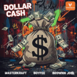 Masterkraft - Dollar Cash Ft. BoyPee, Brown Joel