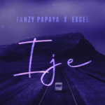 Fanzy Papaya - Ije Ft. Excel