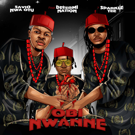 Savio Nwa Otu - Obi Nwanne Ft. Determination, Sparkle Tee