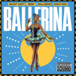 Silent Addy - Ballerina Ft. Skillibeng, Rema, Disco Neil