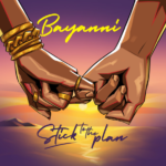 Bayanni – Stick To The Plan Bayanni - Stick To The Plan