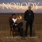 Gbolar Mighty - Nobody Ft. Samad